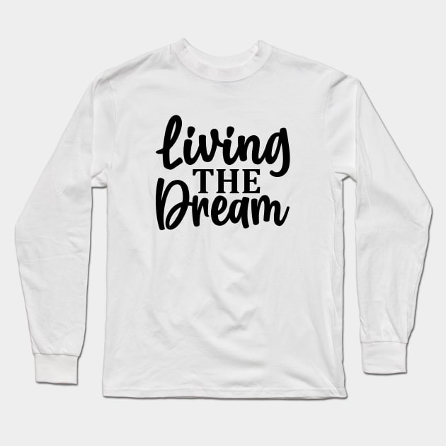 living the dream life Long Sleeve T-Shirt by lumenoire